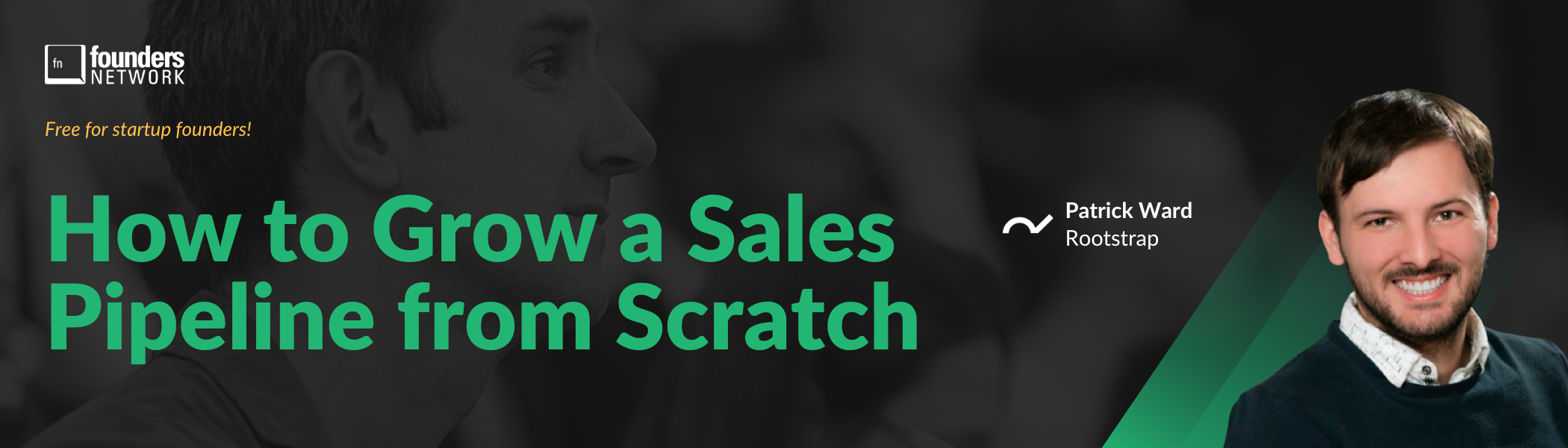 How to Grow a Sales Pipeline from Scratch with Patrick Ward (March 28, 2023) How to Grow a Sales Pipeline from Scratch with Patrick Ward (March 28, 2023) — in Virtual — Founders Network event
