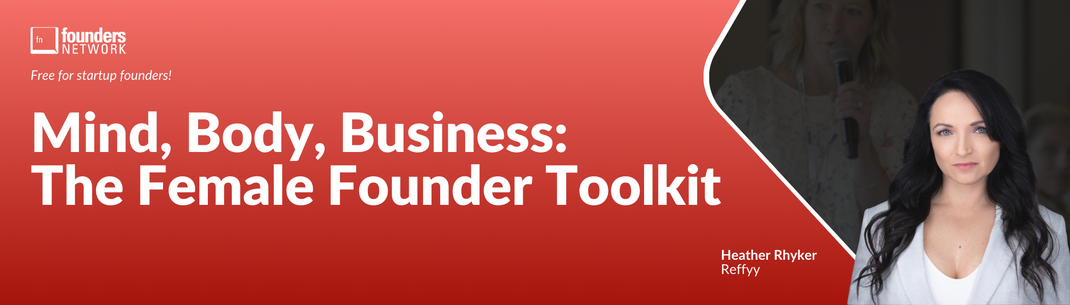 Mind, Body, Business: The Female Founder Toolkit with Heather Rhyker (October 2, 2024) Mind, Body, Business: The Female Founder Toolkit with Heather Rhyker (October 2, 2024) — in Virtual — Founders Network event