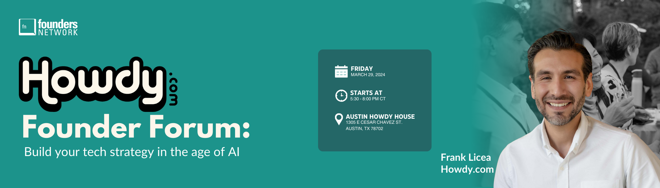 Howdy Founder Forum: Build your tech strategy in the age of AI (March 29, 2024) Howdy Founder Forum: Build your tech strategy in the age of AI (March 29, 2024) — in Austin — Founders Network event