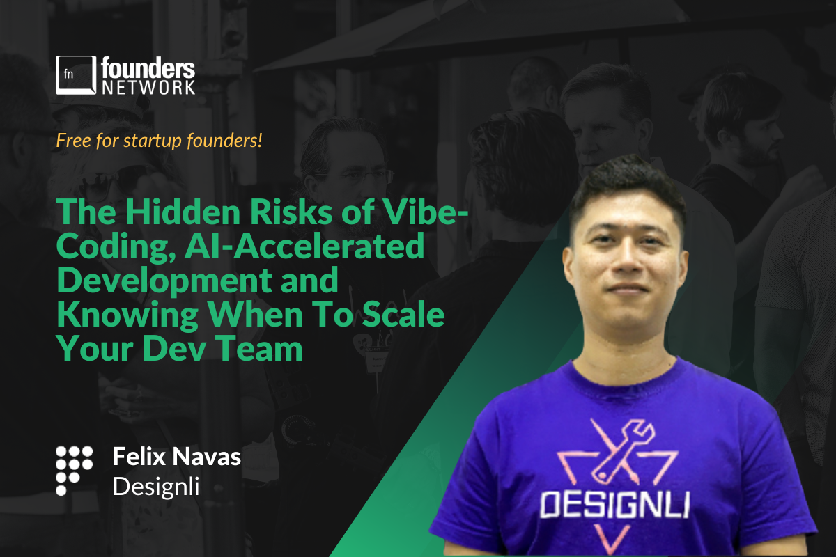 The Hidden Risks of Vibe-Coding, AI-Accelerated Development & Knowing When To Scale Your Dev Team (May 14, 2026) — in Virtual — Founders Network event