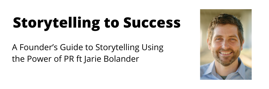 A Founder’s Guide to Storytelling Using the Power of PR ft Jarie Bolander (Virtual - 12/13/2019) A Founder’s Guide to Storytelling Using the Power of PR ft Jarie Bolander (Virtual - 12/13/2019) — in Virtual — Founders Network event