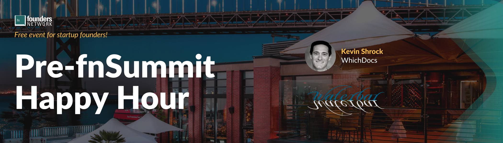 Waterbar Pre-fnSummit Happy Hour (October 10, 2022) Waterbar Pre-fnSummit Happy Hour (October 10, 2022) — in San Francisco — Founders Network event