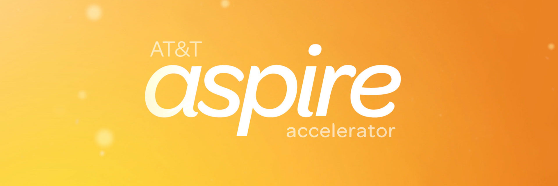 AT&T Aspire Accelerator Live Q&A AT&T Aspire Accelerator Live Q&A — in Virtual — Founders Network event