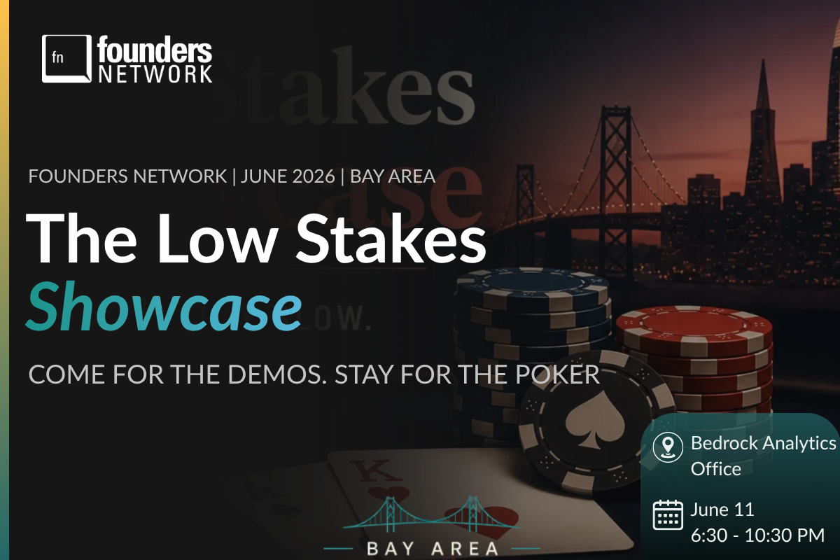 The Low Stakes Showcase — in San Francisco — Founders Network event