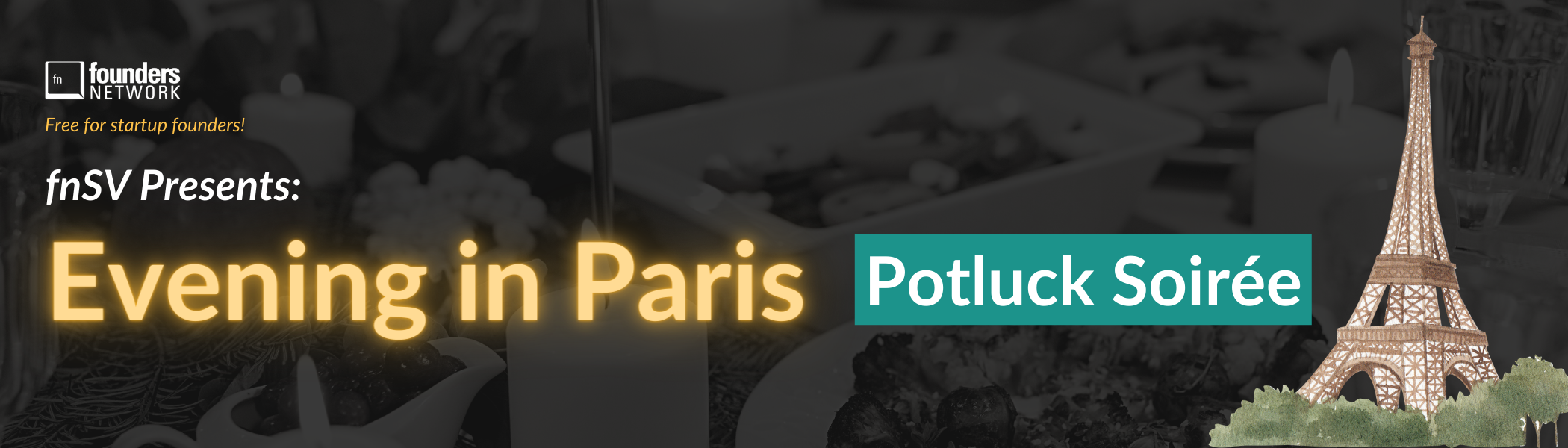 fnSilicon Valley Presents: "Evening in Paris" Potluck Soirée! (October 5, 2023) fnSilicon Valley Presents: "Evening in Paris" Potluck Soirée! (October 5, 2023) — in Silicon Valley — Founders Network event