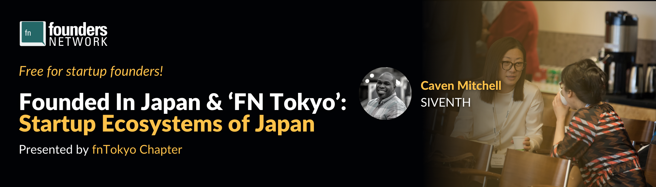 Founded In Japan & ‘FN Tokyo’: Startup Ecosystems of Japan (March 28, 2022) Founded In Japan & ‘FN Tokyo’: Startup Ecosystems of Japan (March 28, 2022) — in Tokyo — Founders Network event