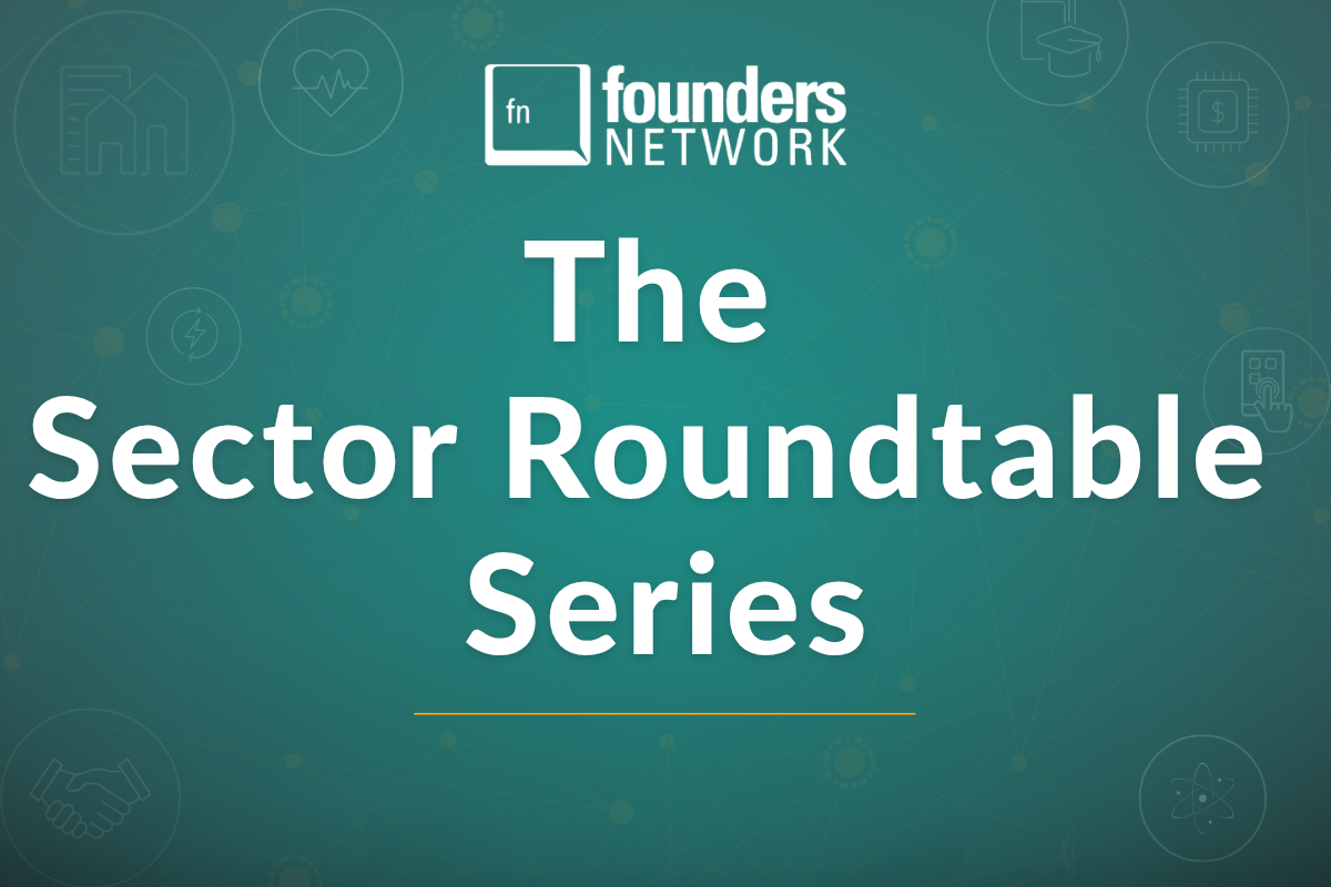 The Sector Roundtable Series (November 4th, 2026) — in Virtual — Founders Network event