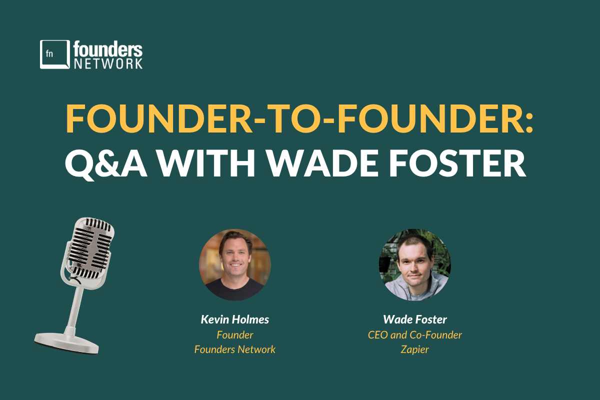 Founder-to-Founder: Q&A with Wade Foster (April 30, 2026) — in Virtual — Founders Network event